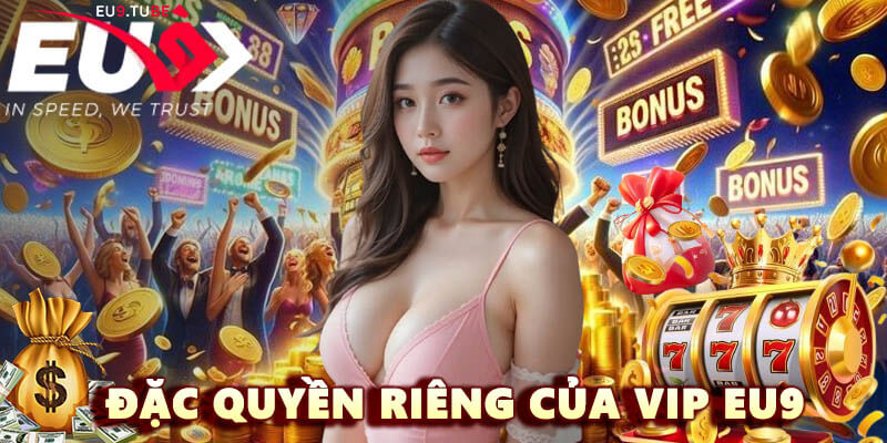 dac-quyen-cua-vip-eu9